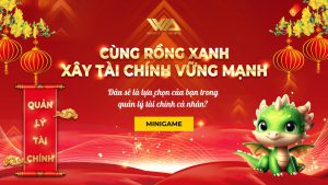 [MINIGAME] Cùng Rồng Xanh xây tài chính vững mạnh