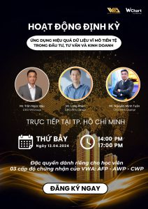 [VWA x AFA] HOẠT ĐỘNG ĐỊNH KỲ #3: Ứng dụng hiệu quả dữ liệu vĩ mô tiền tệ trong Đầu tư, Tư vấn và Kinh doanh