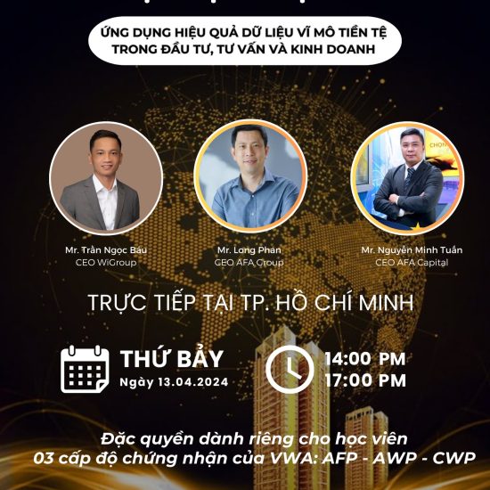 [VWA x AFA] HOẠT ĐỘNG ĐỊNH KỲ #3: Ứng dụng hiệu quả dữ liệu vĩ mô tiền tệ trong Đầu tư, Tư vấn và Kinh doanh