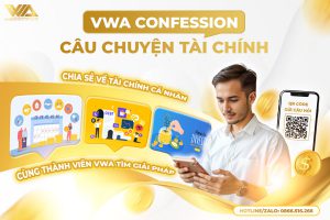 VWA CONFESSION – CÂU CHUYỆN TÀI CHÍNH