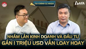 NHẦM LẪN KINH DOANH VÀ ĐẦU TƯ, GẦN 1 TRIỆU USD VẪN LOAY HOAY | Bạn hỏi – VWA trả lời | Tập11