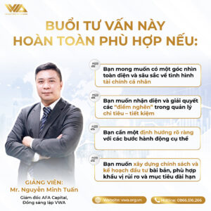 Cơ hội được cố vấn tài chính cá nhân 1 – 1 từ Mr. Nguyễn Minh Tuấn – CEO VWA